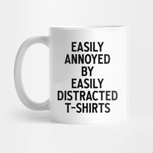 Easily annoyed by easily distracted t-shirts - 2.0 Mug